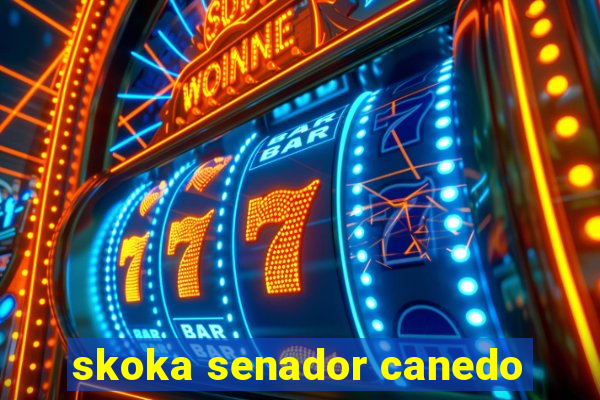 skoka senador canedo